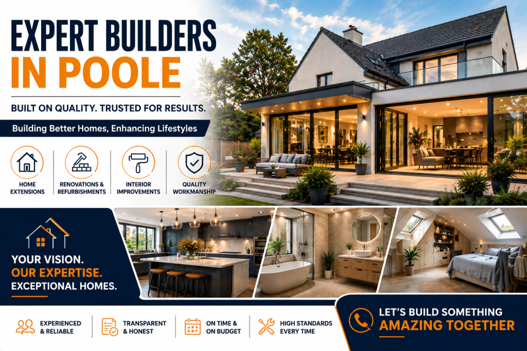 Trusted Builders in Poole for Quality Home Improvements