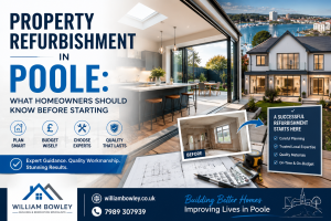 Property Refurbishment in Poole What Homeowners Should Know