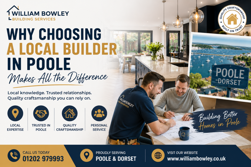 Why Choosing a Local Builder in Poole Makes All the Difference